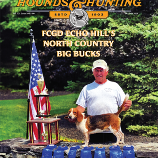 Don't miss out on our exciting October issue currently on the presses. It features FCGD ECHO HILL’S NORTH COUNTRY BIG BUCKS on the Hounds & Hunting cover and Adirondack Beagle & Hare Kid’s Trial on the Better Beagling cover.